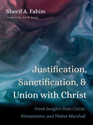cover image of Justification, Sanctification, and Union with Christ